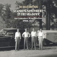 The Bailes Brothers - Standing Somewhere In The Shadows - The Legendary King Sessions 1953, Plus